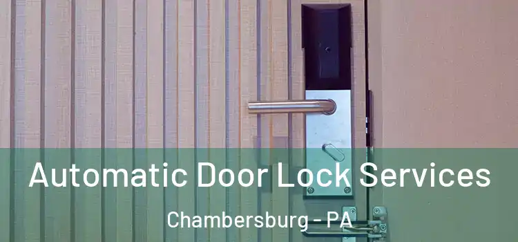  Automatic Door Lock Services Chambersburg - PA