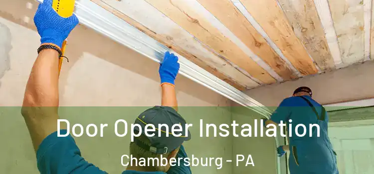  Door Opener Installation Chambersburg - PA