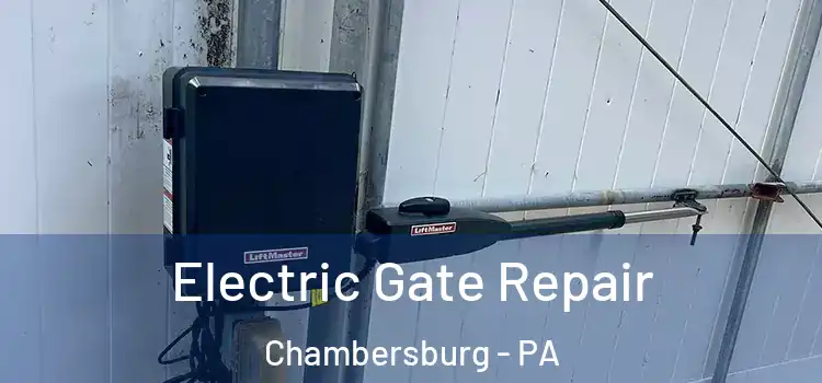  Electric Gate Repair Chambersburg - PA