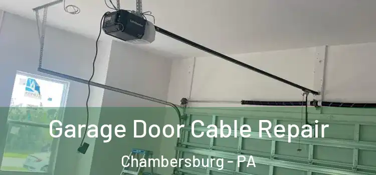  Garage Door Cable Repair Chambersburg - PA