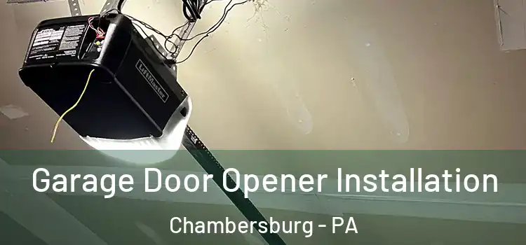  Garage Door Opener Installation Chambersburg - PA