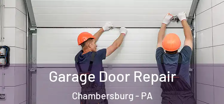  Garage Door Repair Chambersburg - PA