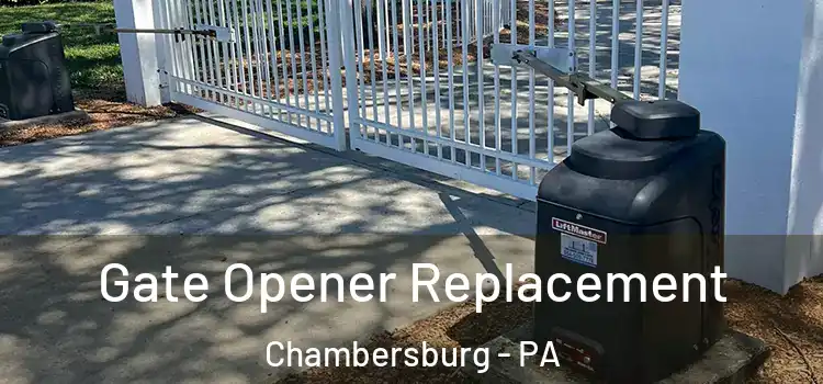  Gate Opener Replacement Chambersburg - PA