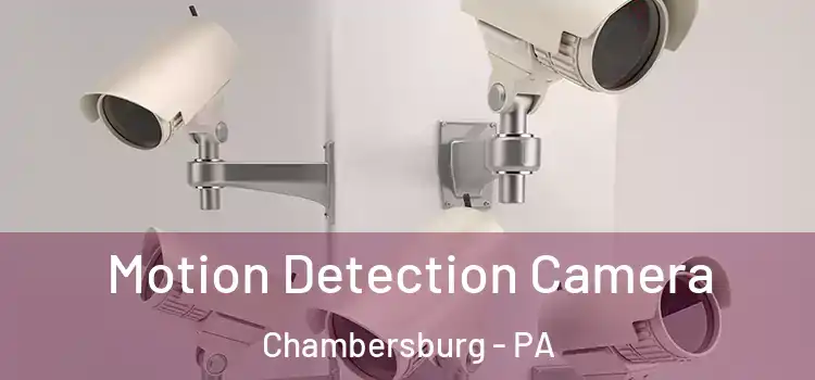  Motion Detection Camera Chambersburg - PA