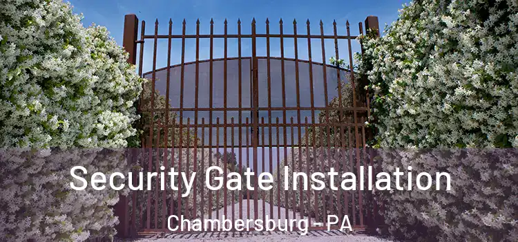  Security Gate Installation Chambersburg - PA